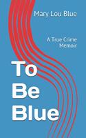 To Be Blue