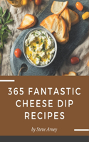 365 Fantastic Cheese Dip Recipes