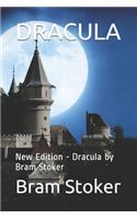 Dracula: New Edition - Dracula by Bram Stoker
