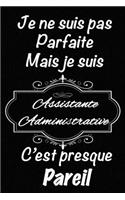 Je ne suis pas parfaite mais je suis Assistante Administrative c'est presque pareil