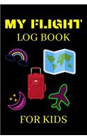 My Flight Log Book for kids: Perfect Flight book gift for kids Flight log