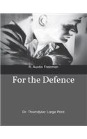 For the Defence: Dr. Thorndyke: Large Print