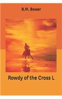 Rowdy of the Cross L