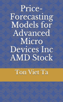 Price-Forecasting Models for Advanced Micro Devices Inc AMD Stock