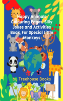 Happy Animals Colouring Pages, Silly Jokes and Activities Book, For Special Little Monkeys