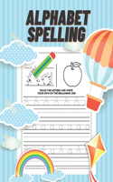 Alphabet Spelling: With this Book, children can Learn and Practice Basic Letters.