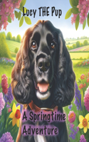 Lucy THE Pup A Springtime Adventure