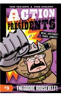 Action Presidents: Theodore Roosevelt!