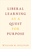 Liberal Learning as a Quest for Purpose