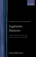 Legitimate Histories: Scott, Gothic, and the Authorities of Fiction(Oxford English Monographs)