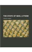 The State of Man, a Poem