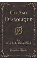 Un Ami Diabolique, Vol. 3 (Classic Reprint)