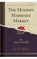 The Modern Marriage Market (Classic Reprint)