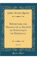Répertoire des Travaux de la Société de Statistique de Marseille, Vol. 32 (Classic Reprint)