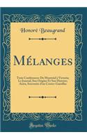 Mélanges: Trois Conférences: De Montréal à Victoria; Le Journal, Son Origine Et Son Histoire; Anita, Souvenirs d'un Contre-Guérillas (Classic Reprint)