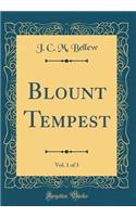 Blount Tempest, Vol. 1 of 3 (Classic Reprint)