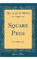 Square Pegs (Classic Reprint)