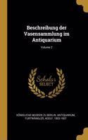 Beschreibung der Vasensammlung im Antiquarium; Volume 2