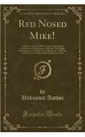 Red Nosed Mike!: Confession of a Terrible Crime, Assassination and Robbery of Paymaster McClure! and Hugh Flannaghan, on Wilkes-Barre Mountain; A History of the Crim