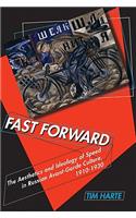 Fast Forward: The Aesthetics and Ideology of Speed in Russian Avant-Garde Culture, 1910-1930