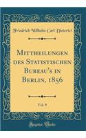 Mittheilungen des Statistischen Bureau's in Berlin, 1856, Vol. 9 (Classic Reprint)