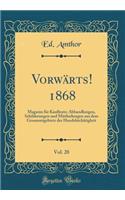 VorwÃ¤rts! 1868, Vol. 20: Magazin FÃ¼r Kaufleute; Abhandlungen, Schilderungen Und Mittheilungen Aus Dem Gesammtgebiete Der HandelstchÃ¤tigkeit (Classic Reprint)