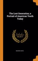 Lost Generation; a Portrait of American Youth Today