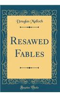 Resawed Fables (Classic Reprint)