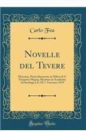 Novelle del Tevere: Discorso, Particolarmente in Difesa Di S. Gregorio Magno, Recitato in Academia Archeologica Il DÃ¬ 7. Gennaro 1819 (Classic Reprint)