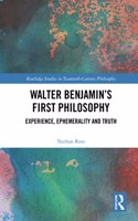 Walter Benjamin’s First Philosophy