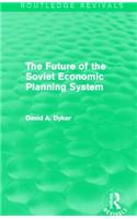 The Future of the Soviet Economic Planning System (Routledge Revivals)
