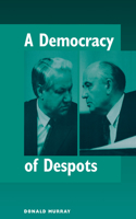 A Democracy Of Despots