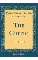 The Critic (Classic Reprint)