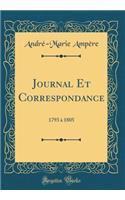 Journal Et Correspondance: 1793 à 1805 (Classic Reprint)