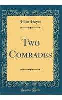 Two Comrades (Classic Reprint)