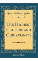 The Highest Culture and Christianity (Classic Reprint)