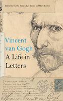 Vincent van Gogh: A Life in Letters: A Life in Letters