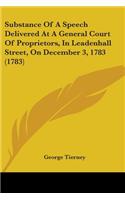 Substance Of A Speech Delivered At A General Court Of Proprietors, In Leadenhall Street, On December 3, 1783 (1783)