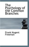 The Psychology of the Common Branches