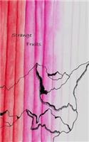 Strange Fruits