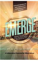 Emerge: Upgrade from Existing to Living Your Bold, Fearless, Abundant Life Now