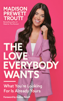 Love Everybody Wants: What You're Looking for Is Already Yours