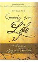 Greedy for Life