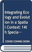 Integrating Ecology and Evolution in a Spatial Context: 14th Special Symposium of the British Ecological Society