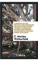 A MANUAL OF THE PRACTICE AND PROCEDURE O