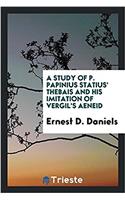 Study of P. Papinius Statius' Thebais and His Imitation of Vergil's Aeneid