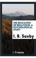 The education of behaviour; a psychological study