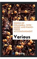 Songs of Columbia: With Music and Piano-forte Accompaniment