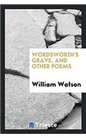 Wordsworth's Grave, and Other Poems