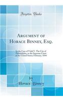 Argument of Horace Binney, Esq.: In the Case of Vidal V. the City of Philadelphia, in the Supreme Court of the United States; February, 1844 (Classic Reprint): In the Case of Vidal V. the City of Philadelphia, in the Supreme Court of the United States; February, 1844 (Classic Reprint)